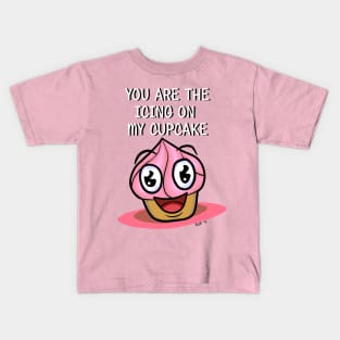 You are the Icing on My Cupcake Kids T-Shirt